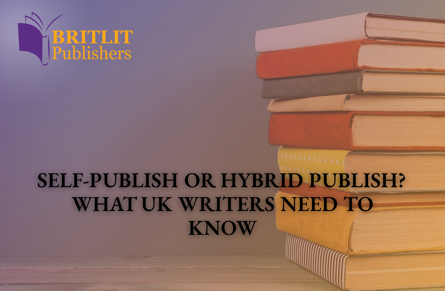 Self-Publish or Hybrid Publish? What UK Writers Need to Know